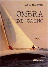 Ombra di Caino - Lucia Francucci - copertina