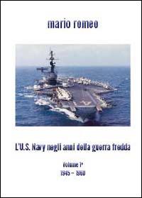 L' U.S. Navy negli anni della Guerra fredda - Mario Romeo - copertina