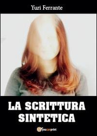 La scrittura sintetica - Yuri Ferrante - copertina