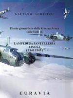 Diario giornaliero della guerra aerea sulle isole di Lampedusa-Pantelleria (1940-1943)