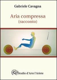 Aria compressa - Gabriele Cavagna - copertina