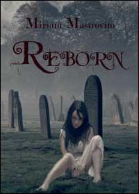 Reborn. Ediz. italiana - Miriam Mastrovito - copertina