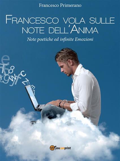 Francesco vola sulle note dell'anima - Francesco Primerano - ebook