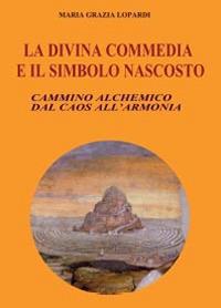 La Divina commedia e il simbolo nascosto - Maria Grazia Lopardi - copertina