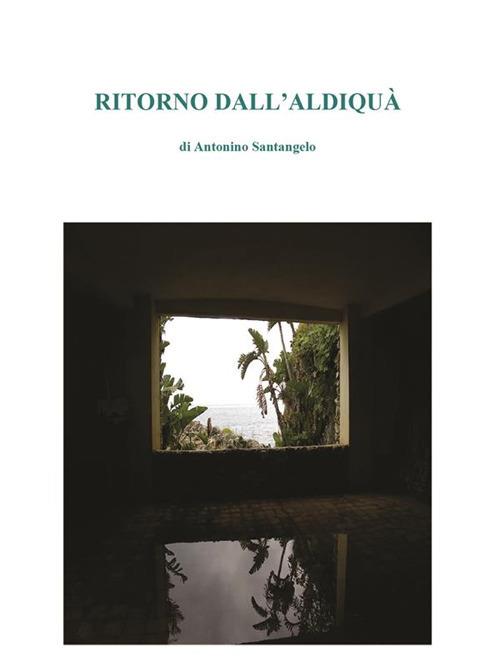 Ritorno dall'aldiquà - Antonino Santangelo - ebook