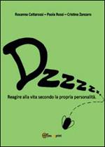 Dzzzzz... Reagire alla vita secondo la propria personalità