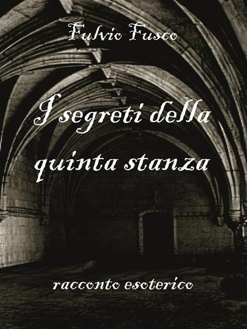 I segreti della quinta stanza - Fulvio Fusco - ebook