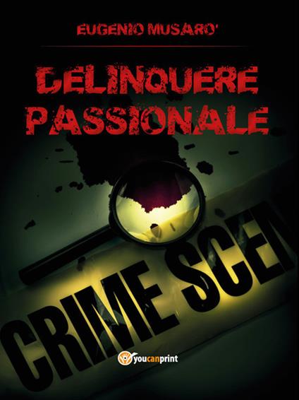 Delinquere passionale - Eugenio Musarò - ebook