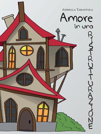 Amore in una ristrutturazione - Adriella Tarantola - ebook