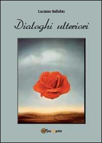 Dialoghi ulteriori - Luciano Ballabio - copertina
