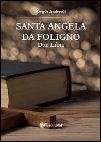 Sant'Angela da Foligno. Due libri - Sergio Andreoli - copertina