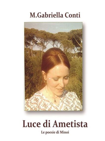 Luce di ametista. Le poesie di Minoi - Maria Gabriella Conti - ebook