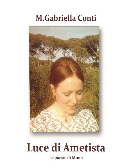 Luce di ametista. Le poesie di Minoi - Maria Gabriella Conti - ebook