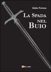 La spada nel buio - Mirko Fortuna - copertina