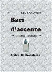 Bari d'accento. Vol. 3: Araldo di Crollalanza. - Ezio Falconieri - copertina