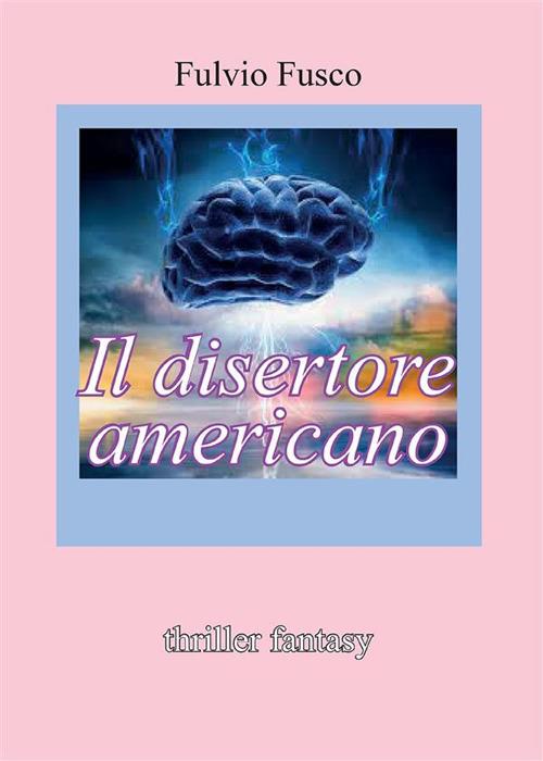 Il disertore americano - Fulvio Fusco - ebook