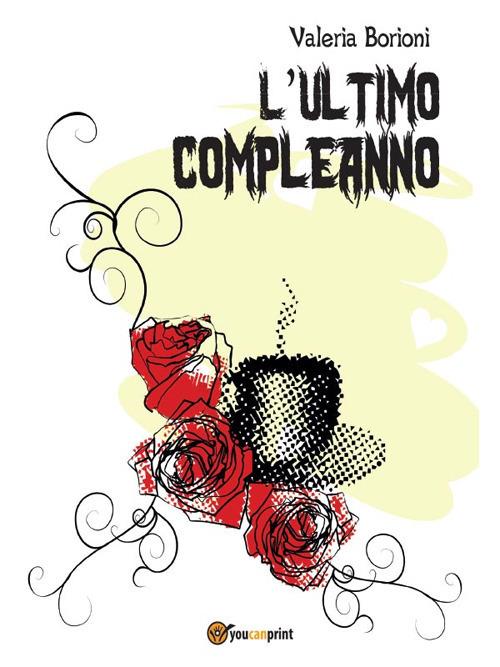 L' ultimo compleanno - Valeria Borioni - ebook