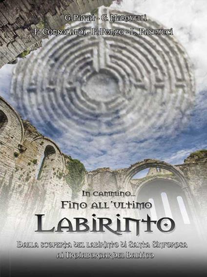 In cammino... Fino all'ultimo labirinto - Fabio Consolandi,Giancarlo Marovelli,Luca Pascucci,Giancarlo Pavat - ebook