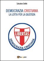 Democrazia Cristiana. Lotta per la giustizia