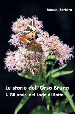 Gli amici del lago di sotto. Le storie dell'orso bruno. Vol. 1 - Manuel Barbera - copertina