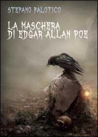La maschera di Edgar Allan Poe - Stefano Falotico - copertina