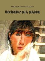 Ucciderò mia madre