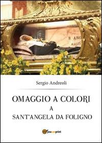 Omaggio a colori a sant'Angela da Foligno - Sergio Andreoli - copertina