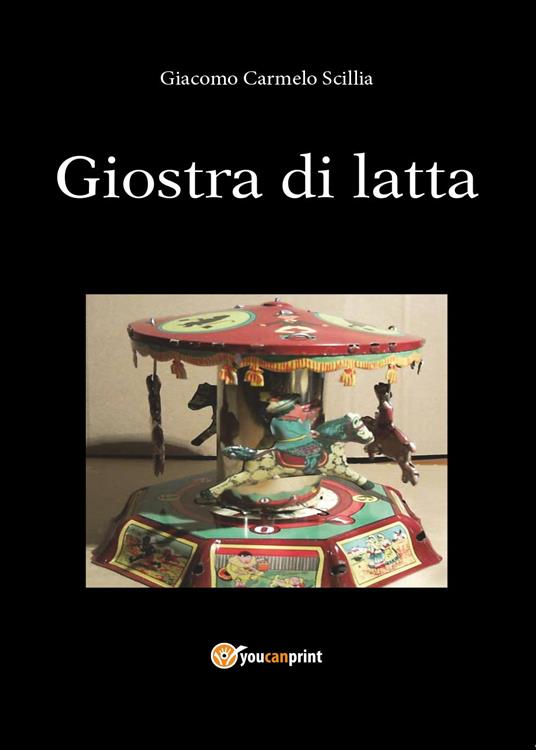 La giostra di latta - Carmelo Giacomo Scillia - copertina