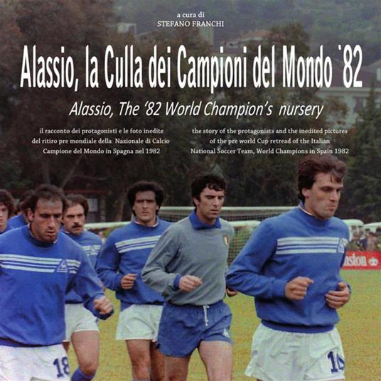 Alassio, la culla dei campioni del mondo '82. Ediz. italiana e inglese -  Franchi, Stefano - Ebook - PDF | + IBS