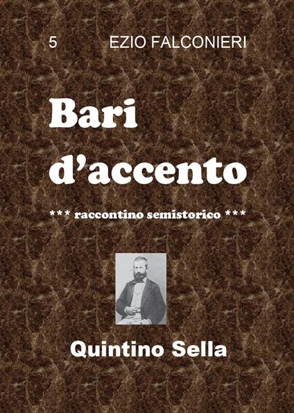 Bari d'accento. Vol. 5: Quintino Sella. - Ezio Falconieri - copertina