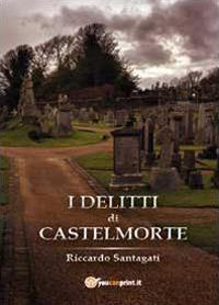 I delitti di Castelmorte - Riccardo Santagati - copertina