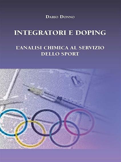 Integratori e doping. L'analisi chimica al servizio dello sport - Dario Donno - ebook