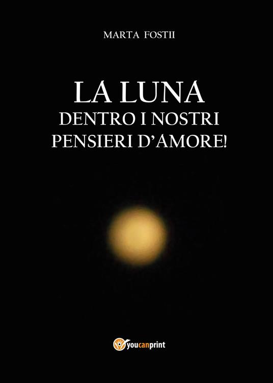 La luna dentro i nostri pensieri d'amore - Marta Fostii - copertina