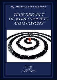 True default of world society and economy - Francesco P. Rosapepe - copertina