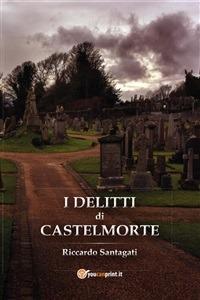 I delitti di Castelmorte - Riccardo Santagati - ebook