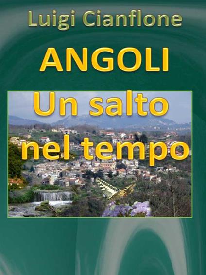 Angoli. Un salto nel tempo - Luigi Cianflone - ebook