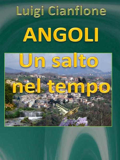 Angoli. Un salto nel tempo - Luigi Cianflone - ebook