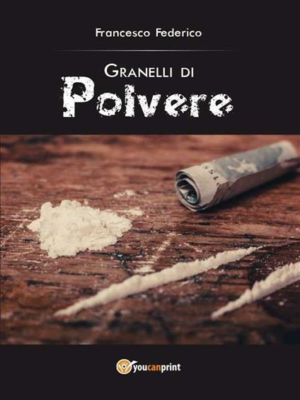 Granelli di polvere - Francesco Federico - ebook