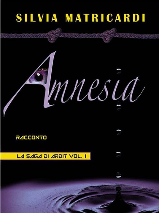 Amnesia. La saga di Ardit. Vol. 1 - Silvia Matricardi - ebook