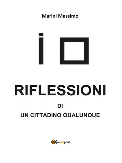 Riflessioni di un cittadino qualunque - Massimo Marini - ebook