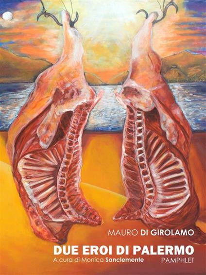 Due eroi di Palermo - Mauro Di Girolamo,Monica Sanclemente - ebook