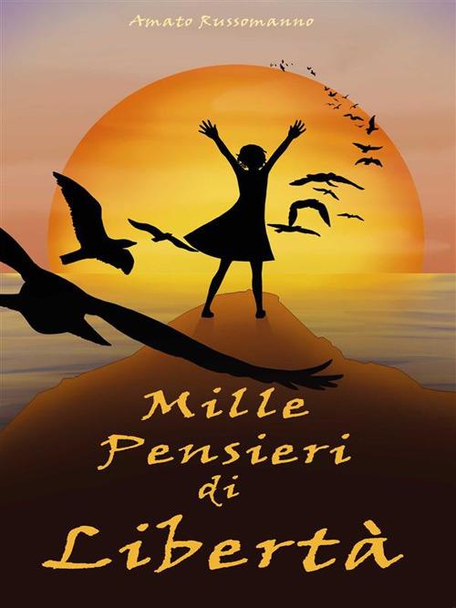 Mille pensieri di libertà - Amato Russomanno - ebook