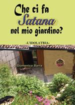 Che ci fa Satana nel mio giardino? L'idolatria