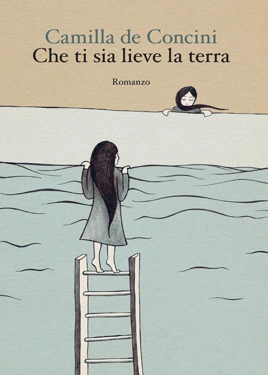 Che ti sia lieve la terra - Camilla De Concini - copertina