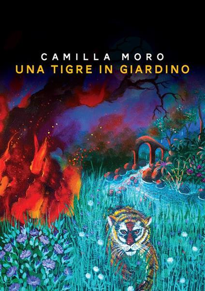 Una tigre in giardino - Camilla Moro - ebook