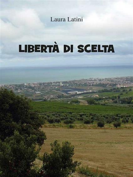 Libertà di scelta - Laura Latini - ebook