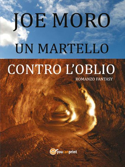 Un martello contro l'oblio - Joe Moro - ebook