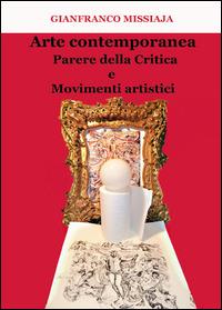 Arte contemporanea. Parere della critica e movimenti artistici - Gianfranco Missiaja - copertina
