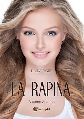 La rapina. A come Arianna - Daida Fiore - copertina