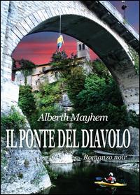 Il ponte del Diavolo - Alberth Mayhem - copertina